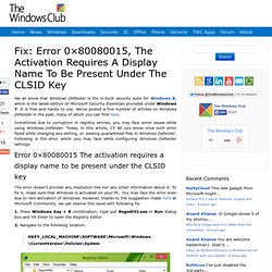 Fix: Error 0x80080015, The Activation Requires A Display Name To Be Present Under The CLSID Key