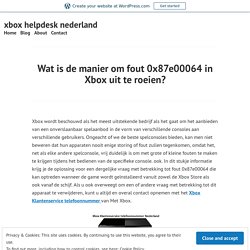 Wat is de manier om fout 0x87e00064 in Xbox uit te roeien? – xbox helpdesk nederland