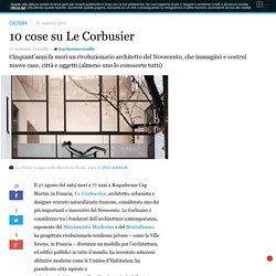 10 cose su Le Corbusier