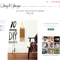 10 Easy DIYs for Summer Break