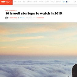 10 Israeli Startups to Watch in 2015