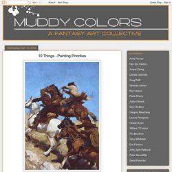 Muddy Colors: 10 Things...Painting Priorities
