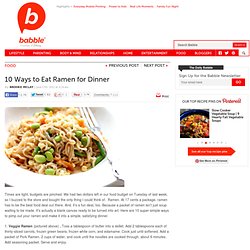 10 Ways to Eat Ramen for Dinner