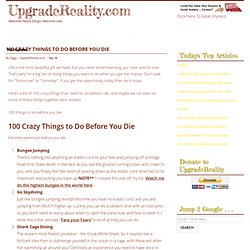 100 Crazy Things to Do Before You Die
