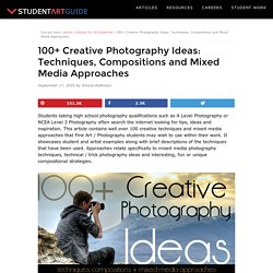 100+ Creative Photography Ideas: Techniques, Compositions and Mixed Media Approaches