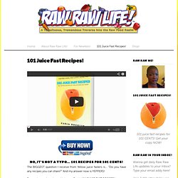101 Juice Fast Recipes! « Raw Raw Life!