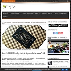 Core i9-10900K, Intel prévoit de dépasser la barre des 5 GHz