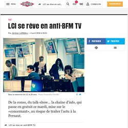 (11) LCI se rêve en anti-BFM TV