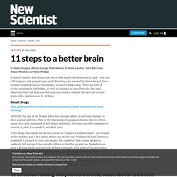 11 steps to a better brain - being-human - 28 May 2005 - New Sci