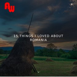 15 Things I Loved About Romania