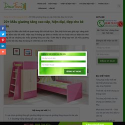 20+ Mẫu giường tầng cao cấp, hiện đại, đẹp cho bé yêu - Decofuni