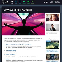20 Ways to Feel ALIVE!!!!!!