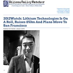 2012Watch: Lithium Technologies Is On A Roll, Raises $53m And Plans Move To San Francisco