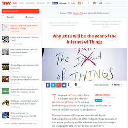 Why 2013 will be the year of the Internet of Things - The Next Web - Iceweasel