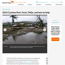 2015 Cyclone Pam: Facts, FAQs, and how to help