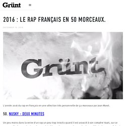 2016 : le rap français en 50 morceaux. / Grünt