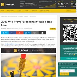 2017 Will Prove 'Blockchain' Was a Bad Idea
