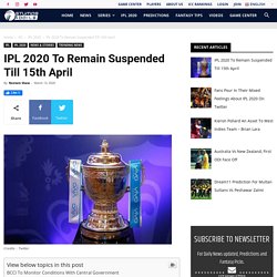 IPL 2020 To Remain Suspended Till 15th April