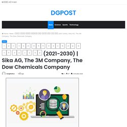 Sika AG, The 3M Company, The Dow Chemicals Company – DGPOST