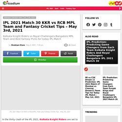 IPL 2021 Match 30 KKR vs RCB MPL Team and Fantasy Cricket Tips - May 3rd, 2021