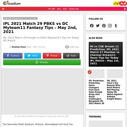 IPL 2021 Match 29 PBKS vs DC Myteam11 Fantasy Tips - May 2nd, 2021