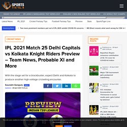 IPL 2021 Match 25 DC vs KKR Preview – Team News, Probable XI & More
