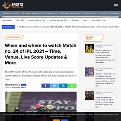 Time, Venue, Live Score Updates & More