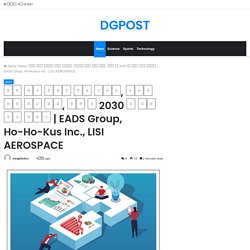 EADS Group, Ho-Ho-Kus Inc., LISI AEROSPACE – DGPOST