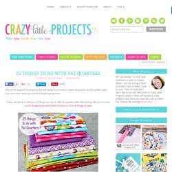 25 things to do with Fat Quarters