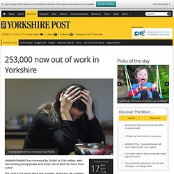 253,000 now out of work in Yorkshire - Business News