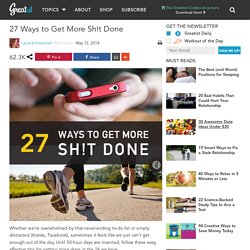 27 Ways to Get More Sh!t Done
