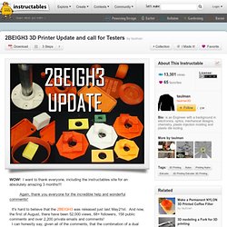 2BEIGH3 3D Printer Update and call for Testers