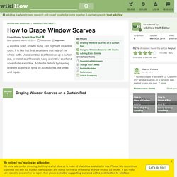 3 manières de draper des écharpes de fenêtre
