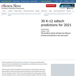 30 K-12 edtech predictions for 2021