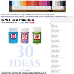 30 Mod Podge Project Ideas