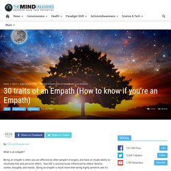 30 traits of an Empath (How to know if you’re an Empath)