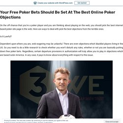 Your Free Poker Bets Should Be Set At The Best Online Poker Objections