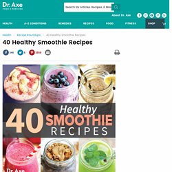 40 Healthy Smoothie Recipes