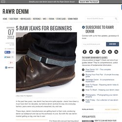 5 Raw Jeans For Beginners