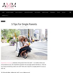 5 Tips For Single Parents