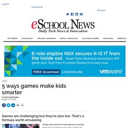 eSchool News 5 ways games make kids smarter