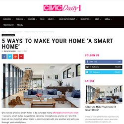 5 Ways to Make Your Home 'A Smart Home'