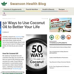 50 Ways to Use Coconut Oil to Better Your Life
