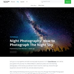 500px ISO » Beautiful Photography, Incredible StoriesHow To Photograph The Night Sky - 500px ISO