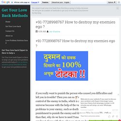 +91-7728998767 How to destroy my enemies ego ? ~ Get Your Love Back Methods