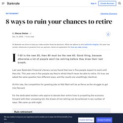 8 ways to ruin your chances to retire