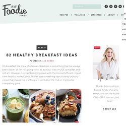 82 Healthy Breakfast Ideas