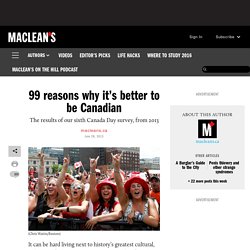 99 reasons why it’s better to be Canadian