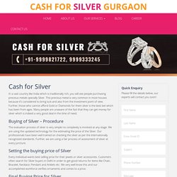 Now Giving Gold Price Rs 32,000/10gm and 1Kg Existing Silver Rate Rs 42,000 Act Now 9999821722 Home Pickup Available Cash For Gold , Ghaziabad Sell Gold Jewellry For Cash Delhi & Gurgaon, Noida Sell Silver For Cash Delhi,Gurgaon & Noida , Where How to Sel
