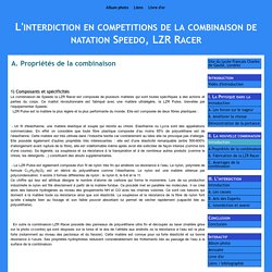 A. Propriétés de la combinaison - L'interdiction en competitions de la combinaison de natation Speedo, LZR Racer